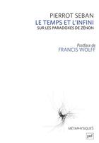 Couverture du livre « Le temps et l'infini : Sur les paradoxes de Zénon d'Elée » de Pierrot Seban aux éditions Puf