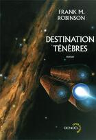 Couverture du livre « Destination ténèbres » de Frank M. Robinson aux éditions Denoel