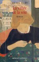 Couverture du livre « La vallée de la soie - tome 1 » de Michel Jeury aux éditions Robert Laffont