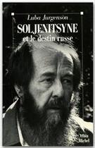 Couverture du livre « Soljenitisyne et le destin russe » de Luba Jurgenson aux éditions Albin Michel