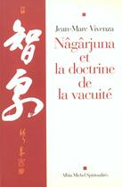 Couverture du livre « Nagarjuna et la doctrine de la vacuite » de Jean-Marc Vivenza aux éditions Albin Michel