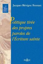 Couverture du livre « Politique tirée des propres paroles de l'Écriture sainte - Réimpression de l'édition de 1864 » de Jacques-Benigne Bossuet aux éditions Dalloz