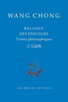Couverture du livre « Balance des discours ; traités philosphiques » de Wang Chong aux éditions Belles Lettres