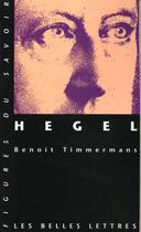 Couverture du livre « Hegel » de Benoit Timmermans aux éditions Belles Lettres