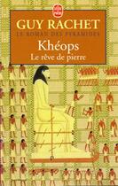 Couverture du livre « Le roman des pyramides t.2 ; Khéops, le rêve de pierre » de Rachet-G aux éditions Le Livre De Poche