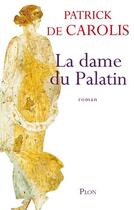 Couverture du livre « La dame du Palatin » de Patrick De Carolis aux éditions Plon