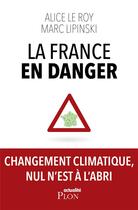 Couverture du livre « La France en danger » de Alice Le Roy et Marc Lipinski aux éditions Plon