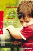 Couverture du livre « L'enfant caché d'un Westmoreland ; coupable tentation » de Lilian Darcy et Brenda Jackson aux éditions Harlequin