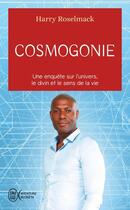 Couverture du livre « Cosmogonie : Une enquête sur l'univers, le divin et le sens de la vie » de Harry Roselmack aux éditions J'ai Lu