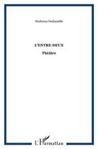 Couverture du livre « L'entre-deux » de Madonna Desbazeille aux éditions L'harmattan