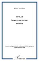 Couverture du livre « Le trait t.2 ; langue visage paysage » de Beatrice Bonhomme et Micéala Symington et Sylvie Ballestra-Puech aux éditions Editions L'harmattan