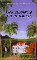 Couverture du livre « Les enfants du rhumier » de Gobardhan Vallenet D aux éditions Editions L'harmattan