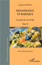 Couverture du livre « Renaissance et baroque t. 2 ; les pouvoirs de l'image » de Jocelyne Chaptal aux éditions Editions L'harmattan