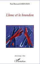 Couverture du livre « L'âme et le brandon » de Paul-Bernard Sabourin aux éditions L'harmattan