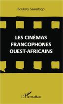 Couverture du livre « Les cinémas francophones ouest-africains » de Boukary Swadogo aux éditions L'harmattan