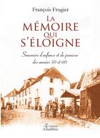 Couverture du livre « La mémoire qui s'éloigne » de Francois Frugier aux éditions Amalthee