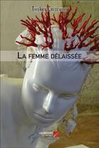 Couverture du livre « La femme délaissée » de Thierry Credeville aux éditions Editions Du Net