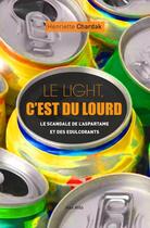 Couverture du livre « Le light, c'est du lourd ; enquête sur l'aspartame et les édulcorants » de Henriette Chardak aux éditions Max Milo