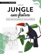 Couverture du livre « Jungle aux feutres ; avec des calques à taille réelle » de Solene Kunz aux éditions Mango