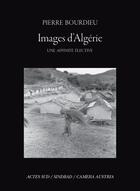 Couverture du livre « Images d'Algérie, une affinité élective » de Pierre Bourdieu aux éditions Actes Sud