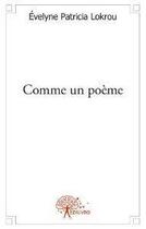 Couverture du livre « Comme un poeme - poemes » de Lokrou E P. aux éditions Edilivre