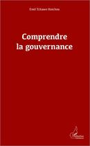 Couverture du livre « Comprendre la gouvernance » de Emil Hatcheu Tchawe aux éditions L'harmattan