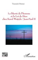 Couverture du livre « La liberté de l'homme et la loi de dieu chez Karol Wojtyla / Jean-Paul II » de Toussaint Daman aux éditions L'harmattan