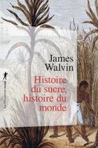 Couverture du livre « Histoire du sucre, histoire du monde » de James Walvin aux éditions La Decouverte