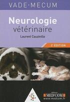 Couverture du livre « Vademecum : neurologie vétérinaire (2e édition) » de Laurent Cauzinille aux éditions Med'com