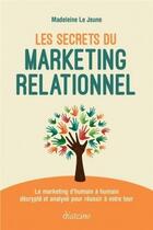 Couverture du livre « Les secrets du marketing relationnel » de Madeleine Le Jeune aux éditions Diateino