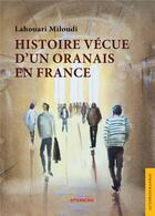 Couverture du livre « Histoire vécue d'un Oranais en France » de Lahouari Miloudi aux éditions Jets D'encre