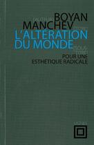 Couverture du livre « L'altération du monde ; pour une esthétique radicale » de Boyan Manchev aux éditions Nouvelles Lignes