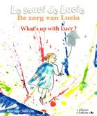 Couverture du livre « Le souci de Lucie ; de zorg van Lucia ; what's up with Lucy ? » de Anne Oleron aux éditions L'officine