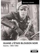 Couverture du livre « Quand j'étais blouson noir ; Issoire, 1960-1963 » de Jean-Paul Bourre aux éditions Le Camion Blanc