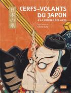 Couverture du livre « Cerfs-volants du Japon ; à la croisée des arts » de Cecile Laly aux éditions Scala