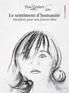 Couverture du livre « Le sentiment d'humanité : manifeste pour une femme libre » de Elsa Godart aux éditions Ovadia