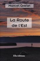 Couverture du livre « La route de l'est » de Marcel Grelet aux éditions Ella Editions
