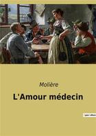 Couverture du livre « L'amour medecin » de Moliere aux éditions Culturea