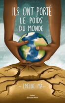 Couverture du livre « Ils ont porté le monde » de Emeline Ma aux éditions Editions Maia