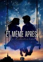 Couverture du livre « Et même après, je t'aimerai... » de Elynn Jalin aux éditions Encre De Lune