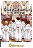 Couverture du livre « Transmettre n°245 - Préparer à la première communion » de Denis Sureau aux éditions Communication Et Cite