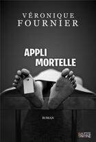 Couverture du livre « Appli mortelle » de Veronique Fournier aux éditions La P'tite Tartine