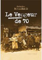 Couverture du livre « Le Vengeur de 70 » de Christian Rousseaud aux éditions La Galipote