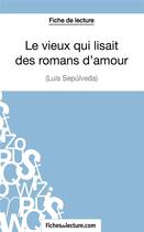 Couverture du livre « Le vieux qui lisait des romans d'amour de Luis Sepúlveda » de Sophie Lecomte aux éditions Fichesdelecture.com