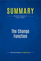 Couverture du livre « Summary : the change function (review and analysis of Coburn's book) » de  aux éditions Business Book Summaries