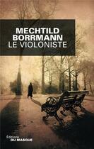 Couverture du livre « Le violoniste » de Mechtild Borrmann aux éditions Editions Du Masque