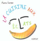 Couverture du livre « La cuisine aux eclats » de Pierre Ferran aux éditions Horay