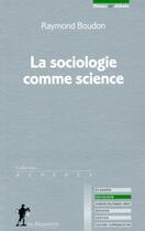 Couverture du livre « La sociologie comme science » de Raymond Boudon aux éditions La Decouverte