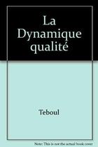 Couverture du livre « La dynamique qualité » de James Teboul aux éditions Organisation