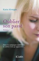 Couverture du livre « Oublier son passé » de Karin Alvtegen aux éditions Lattes